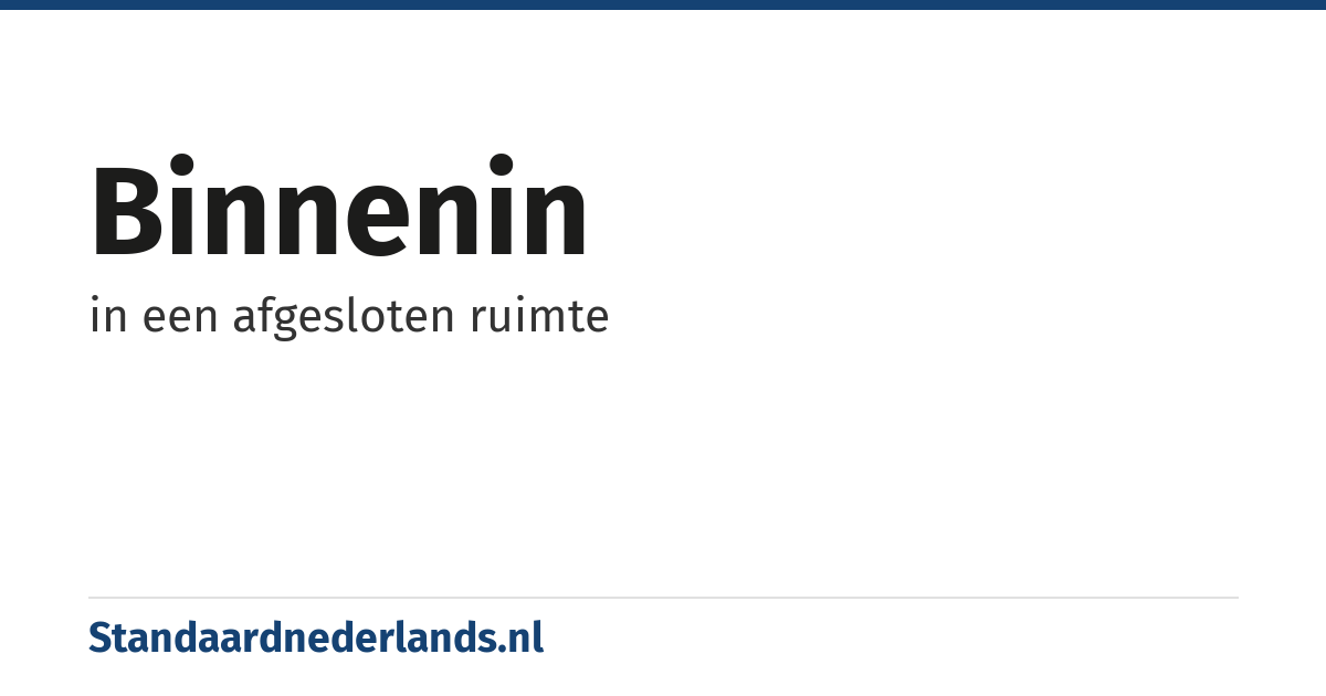 binnenin: in een afgesloten ruimte