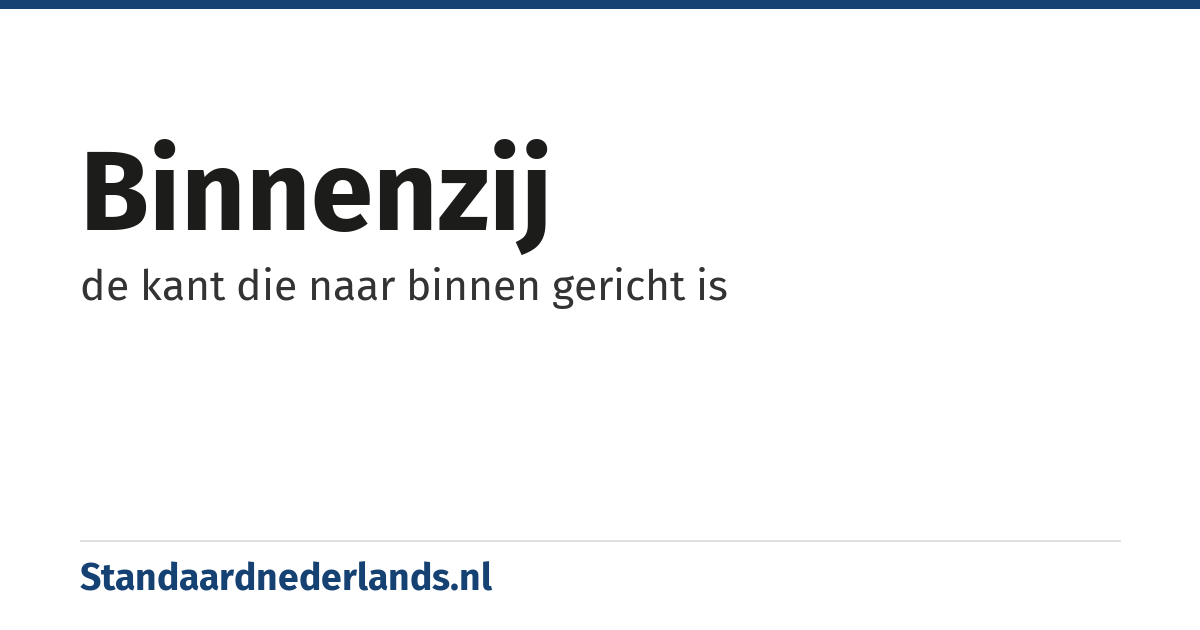 binnenzij: de kant die naar binnen gericht is