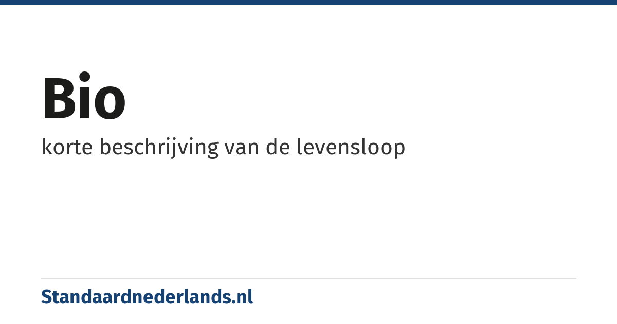 bio: korte beschrijving van de levensloop