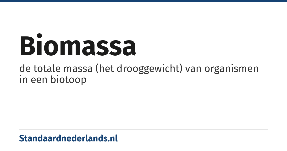 biomassa: de totale massa (het drooggewicht) van organismen in een biotoop