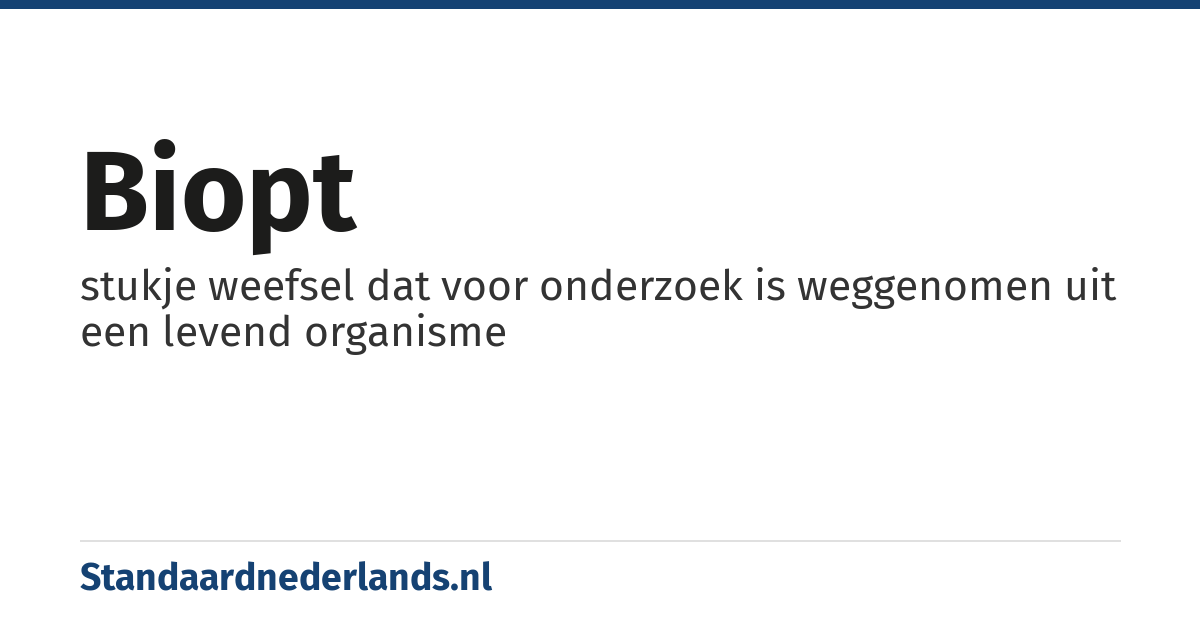 biopt: stukje weefsel dat voor onderzoek is weggenomen uit een levend organisme