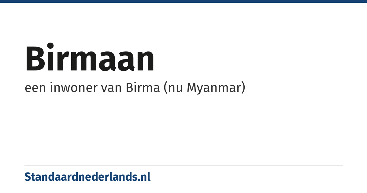 Birmaan: een inwoner van Birma (nu Myanmar)