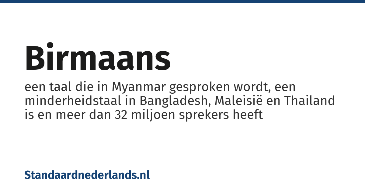Birmaans: een taal die in Myanmar gesproken wordt, een minderheidstaal in Bangladesh, Maleisië en Thailand is en meer dan 32 miljoen sprekers heeft