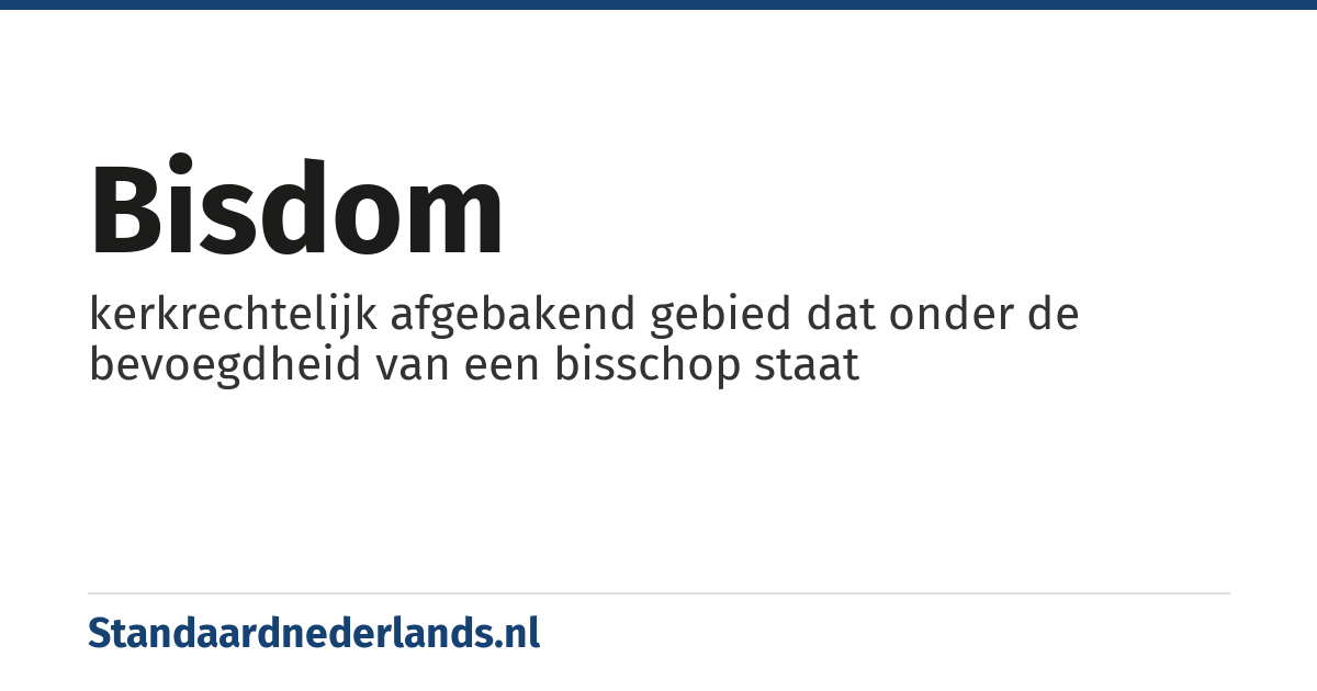 bisdom: kerkrechtelijk afgebakend gebied dat onder de bevoegdheid van een bisschop staat