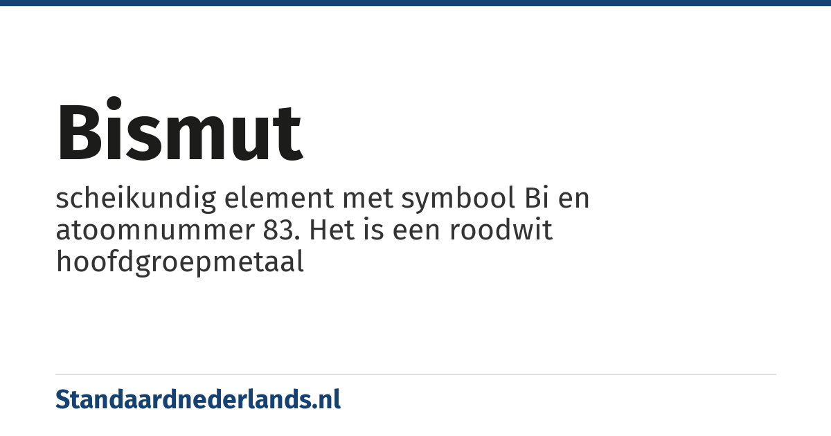 bismut: scheikundig element met symbool Bi en atoomnummer 83. Het is een roodwit hoofdgroepmetaal