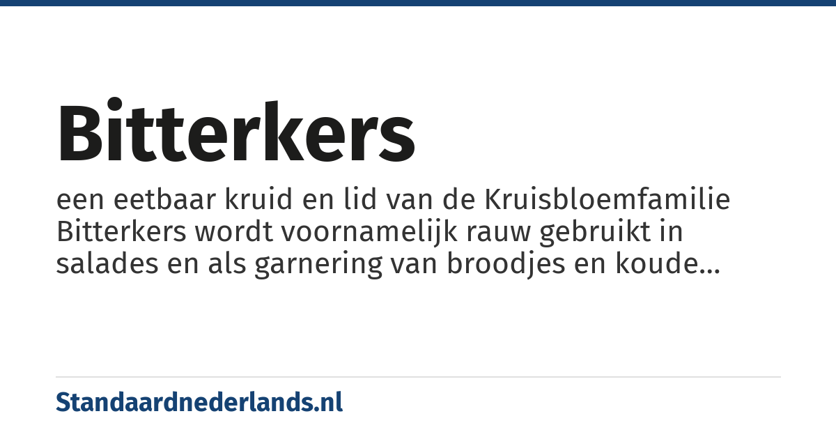 bitterkers: een eetbaar kruid en lid van de Kruisbloemfamilie Bitterkers wordt voornamelijk rauw gebruikt in salades en als garnering van broodjes en koude voorgerechten.Het verliest echter zijn smaak als de plant gedroogd wordt en kan daarom alleen vers gegeten worden.