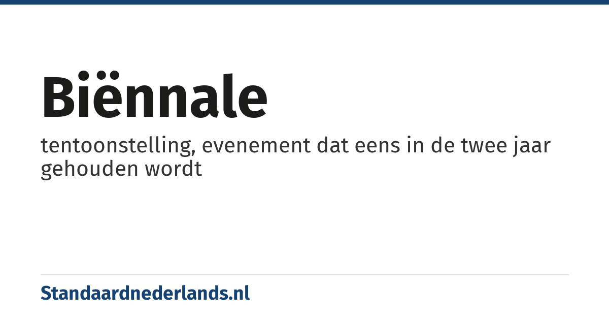 biënnale: tentoonstelling, evenement dat eens in de twee jaar gehouden wordt