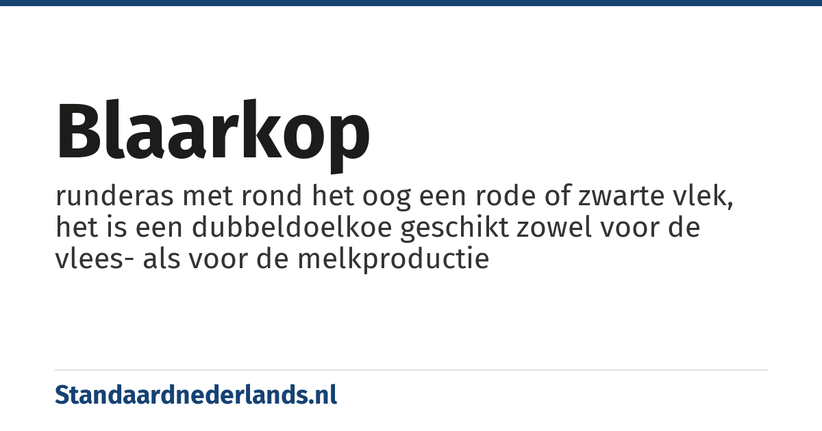 blaarkop: runderas met rond het oog een rode of zwarte vlek, het is een dubbeldoelkoe geschikt zowel voor de vlees- als voor de melkproductie
