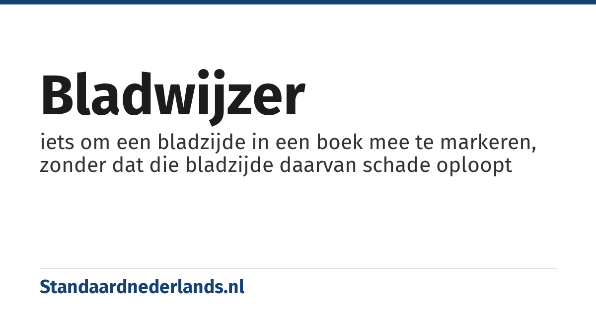 bladwijzer: iets om een bladzijde in een boek mee te markeren, zonder dat die bladzijde daarvan schade oploopt