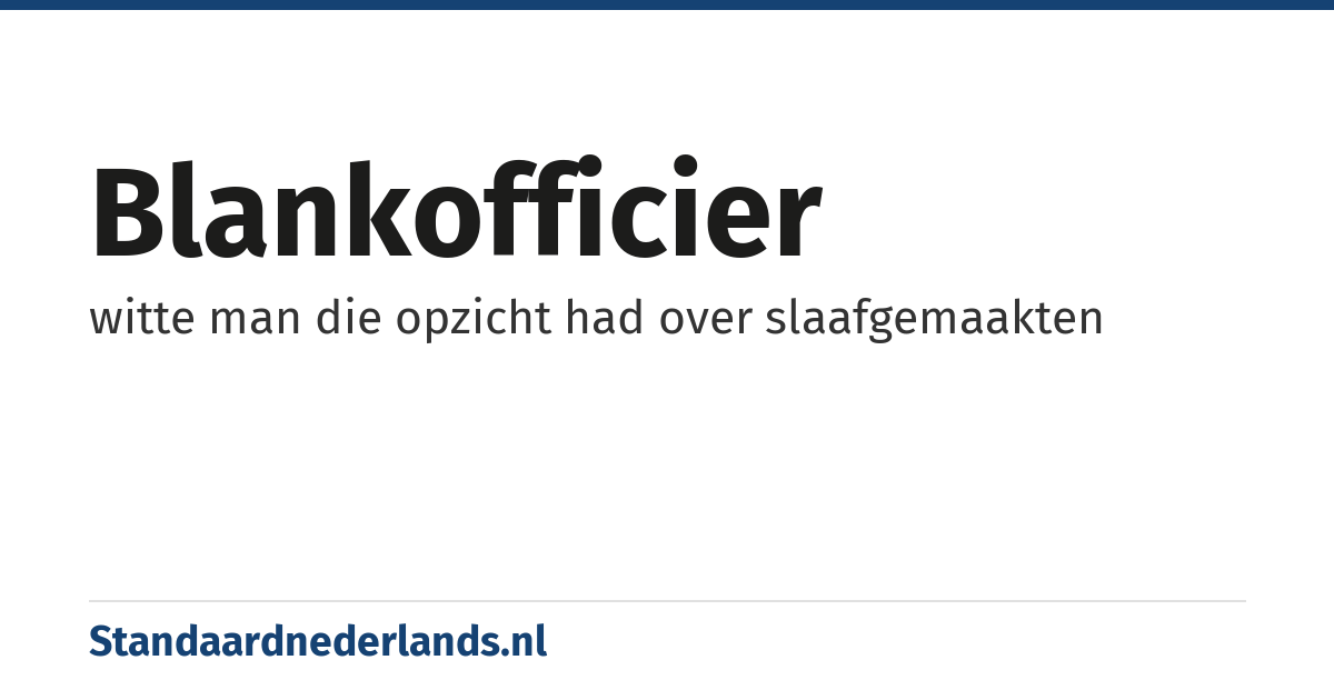 blankofficier: witte man die opzicht had over slaafgemaakten
