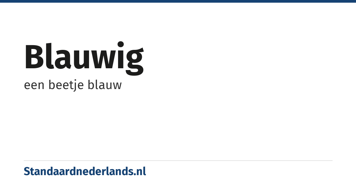 blauwig: een beetje blauw