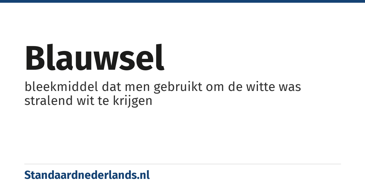 blauwsel: bleekmiddel dat men gebruikt om de witte was stralend wit te krijgen