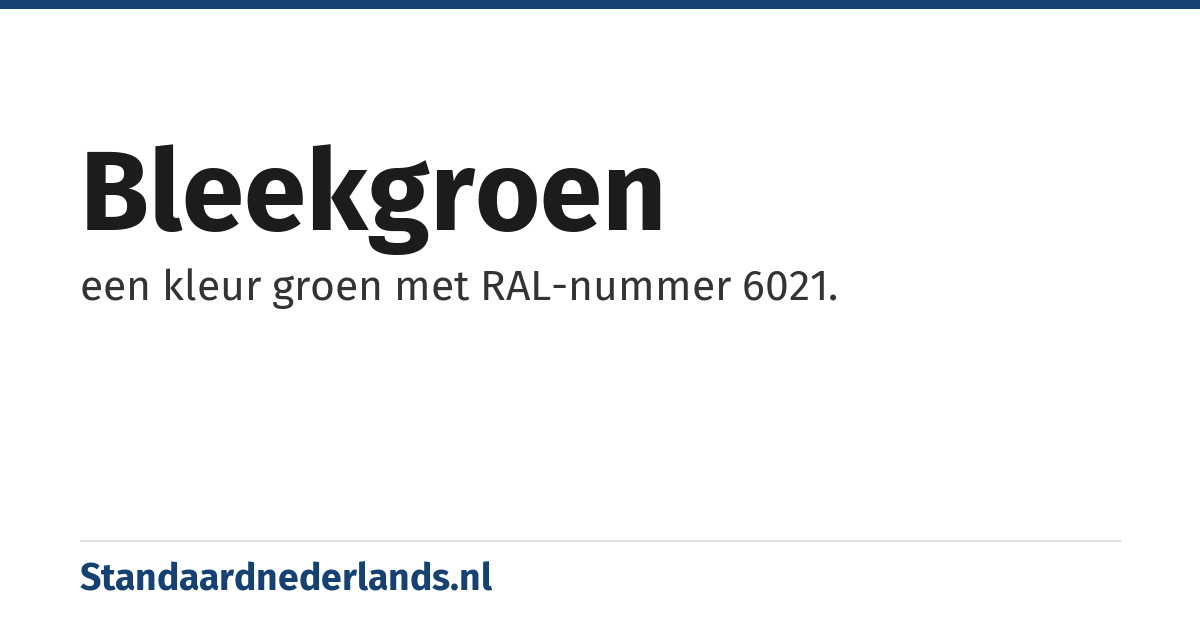 bleekgroen: een kleur groen met RAL-nummer 6021.