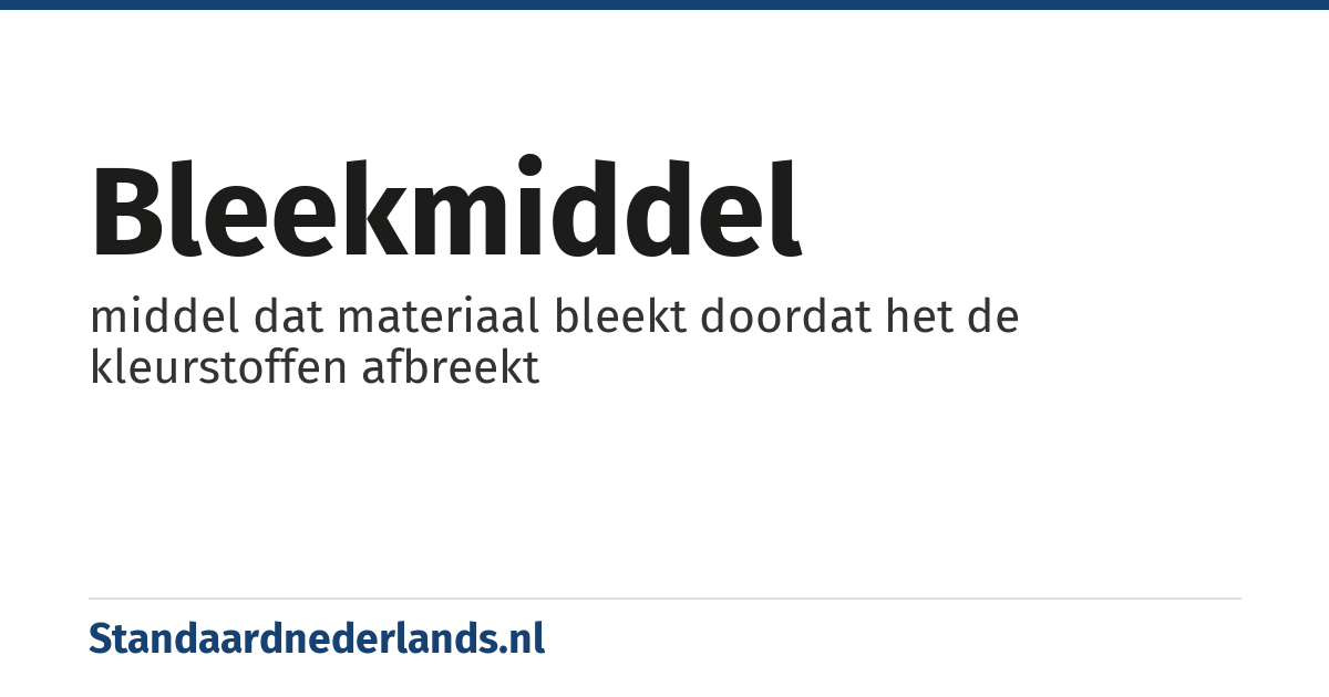 bleekmiddel: middel dat materiaal bleekt doordat het de kleurstoffen afbreekt