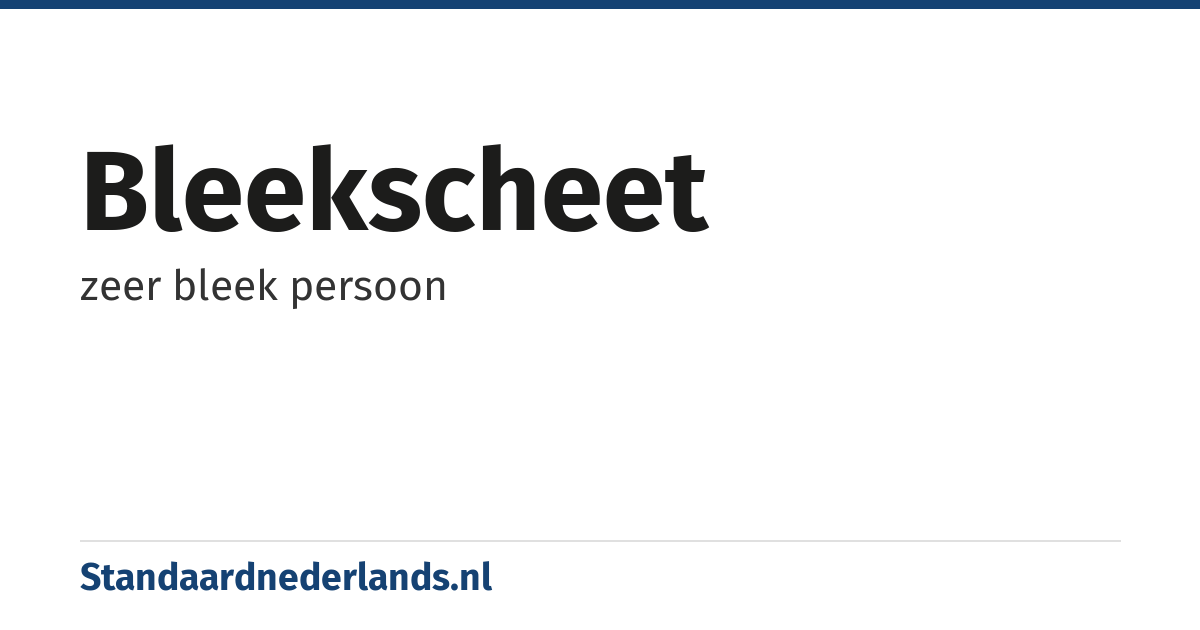 bleekscheet: zeer bleek persoon