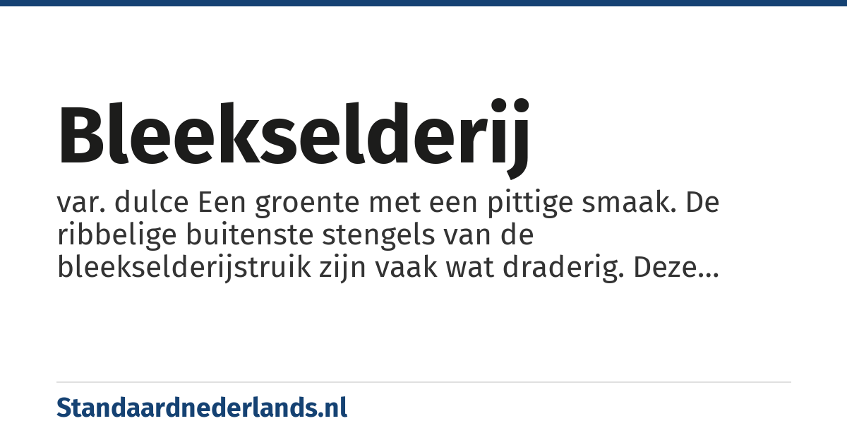 bleekselderij: var. dulce Een groente met een pittige smaak. De ribbelige buitenste stengels van de bleekselderijstruik zijn vaak wat draderig. Deze draden zijn met een scherp mesje of dunschiller makkelijk te verwijderen. Bleekselderij is een ideaal ingrediënt voor de slanke keuken