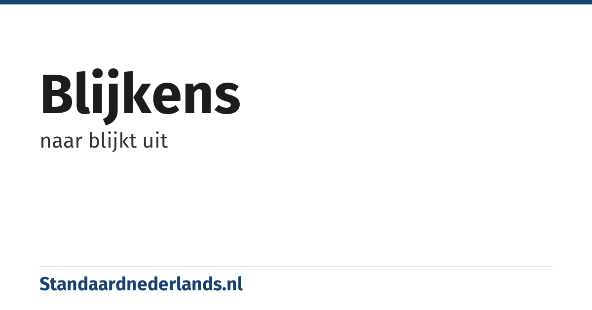 blijkens: naar blijkt uit