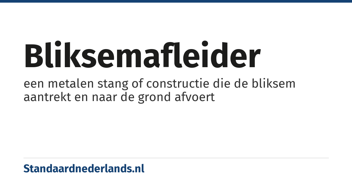 bliksemafleider: een metalen stang of constructie die de bliksem aantrekt en naar de grond afvoert