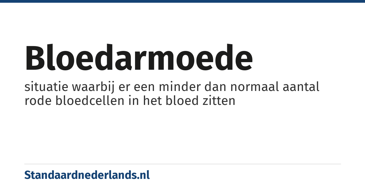 bloedarmoede: situatie waarbij er een minder dan normaal aantal rode bloedcellen in het bloed zitten