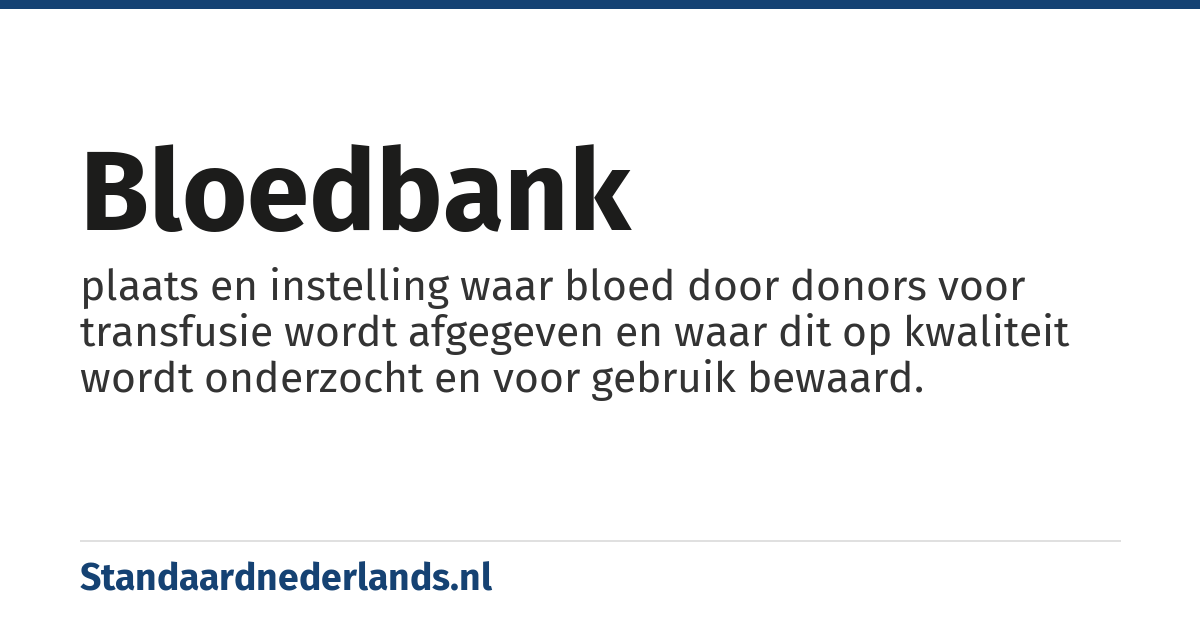 bloedbank: plaats en instelling waar bloed door donors voor transfusie wordt afgegeven en waar dit op kwaliteit wordt onderzocht en voor gebruik bewaard.