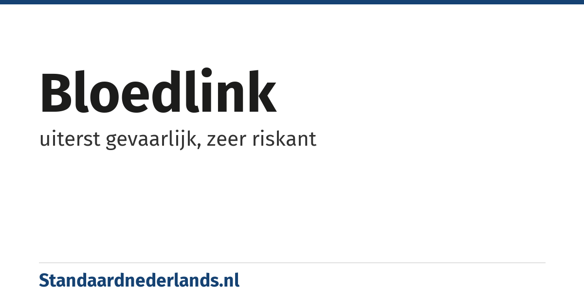 bloedlink: uiterst gevaarlijk, zeer riskant