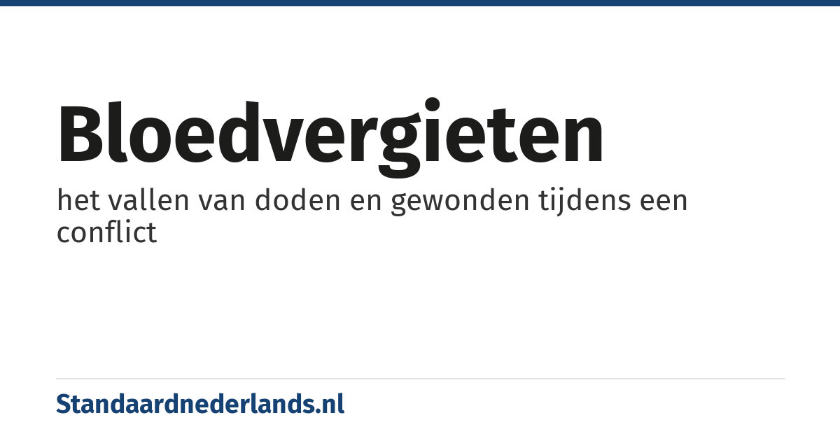 bloedvergieten: het vallen van doden en gewonden tijdens een conflict