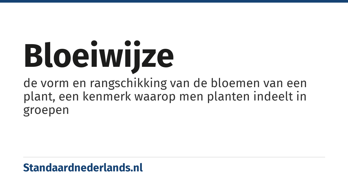 bloeiwijze: de vorm en rangschikking van de bloemen van een plant, een kenmerk waarop men planten indeelt in groepen