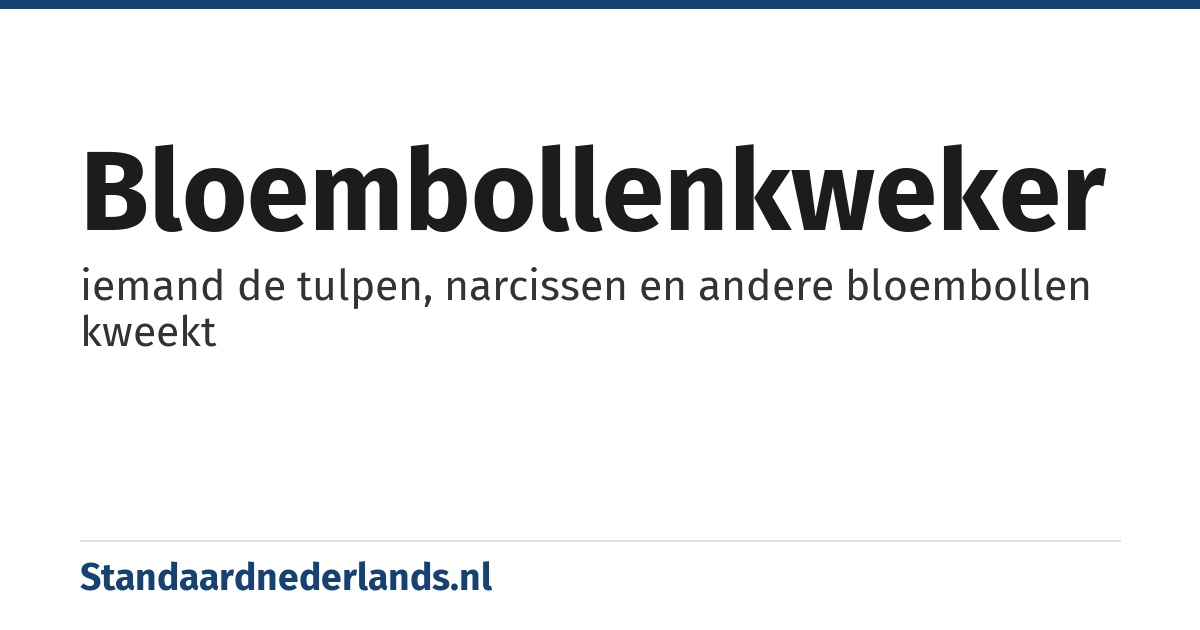 bloembollenkweker: iemand de tulpen, narcissen en andere bloembollen kweekt