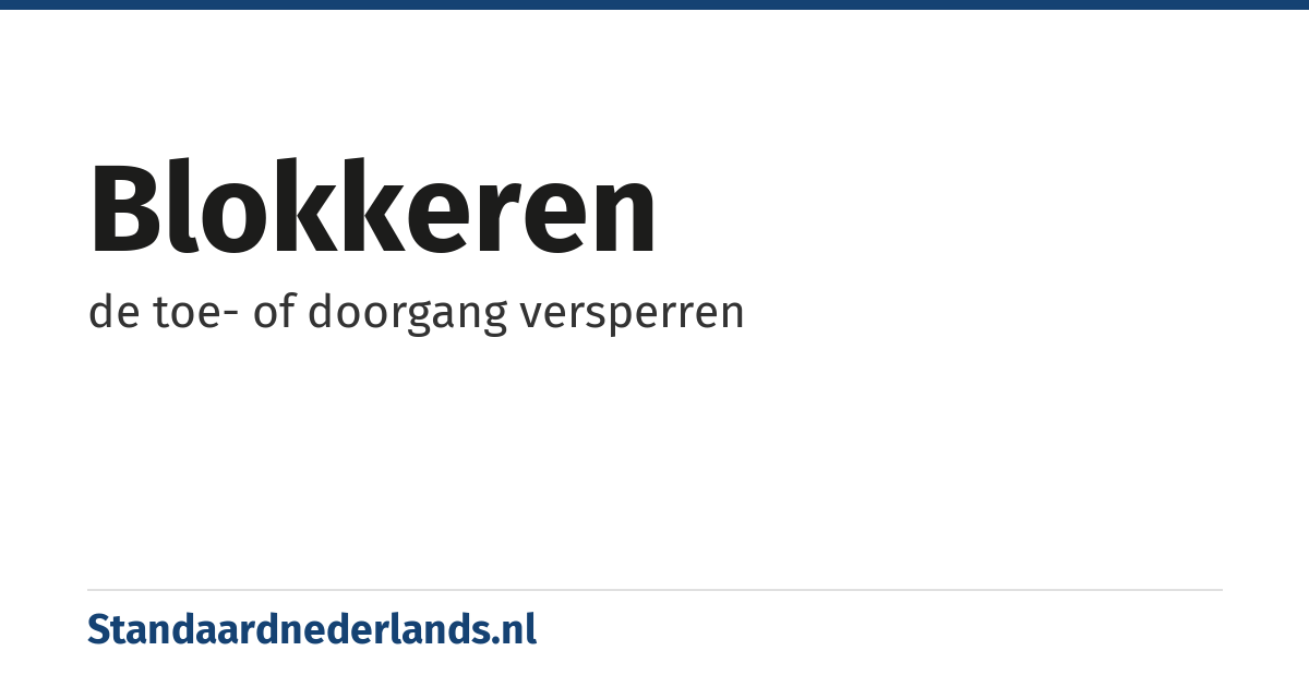 blokkeren: de toe- of doorgang versperren