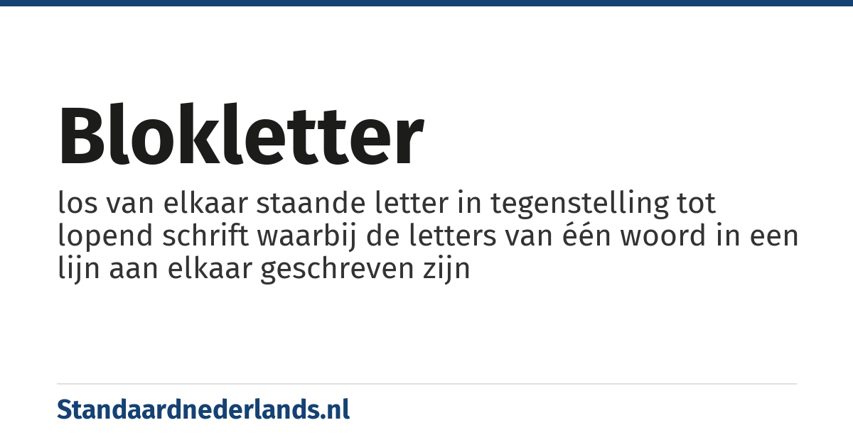 blokletter: los van elkaar staande letter in tegenstelling tot lopend schrift waarbij de letters van één woord in een lijn aan elkaar geschreven zijn
