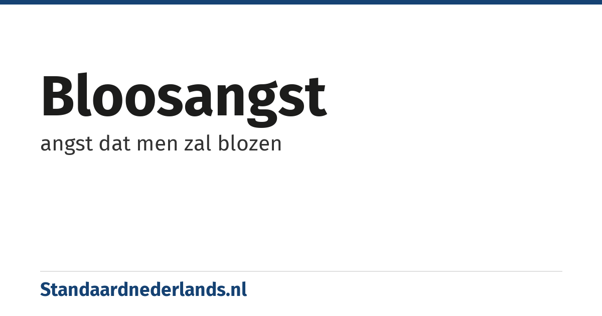 bloosangst: angst dat men zal blozen