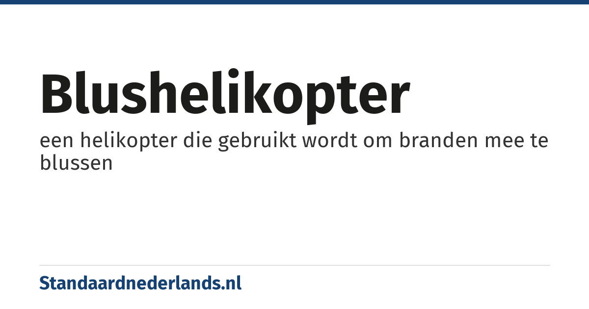 blushelikopter: een helikopter die gebruikt wordt om branden mee te blussen