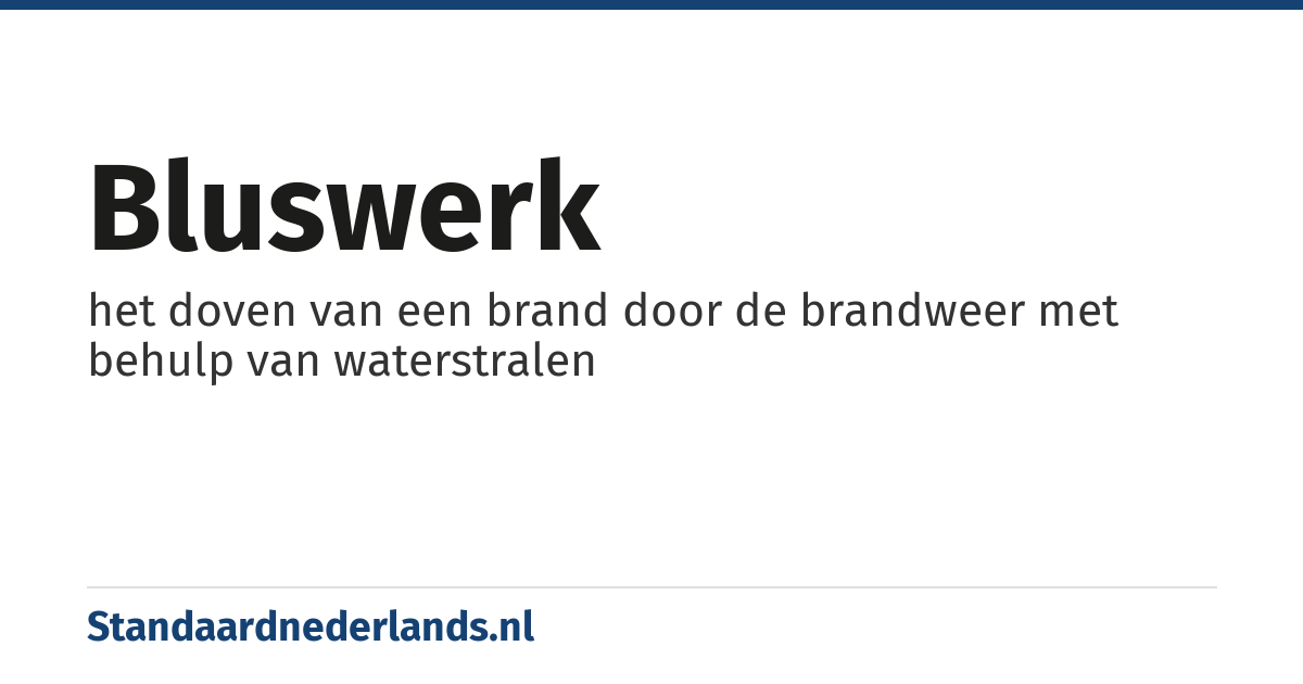 bluswerk: het doven van een brand door de brandweer met behulp van waterstralen