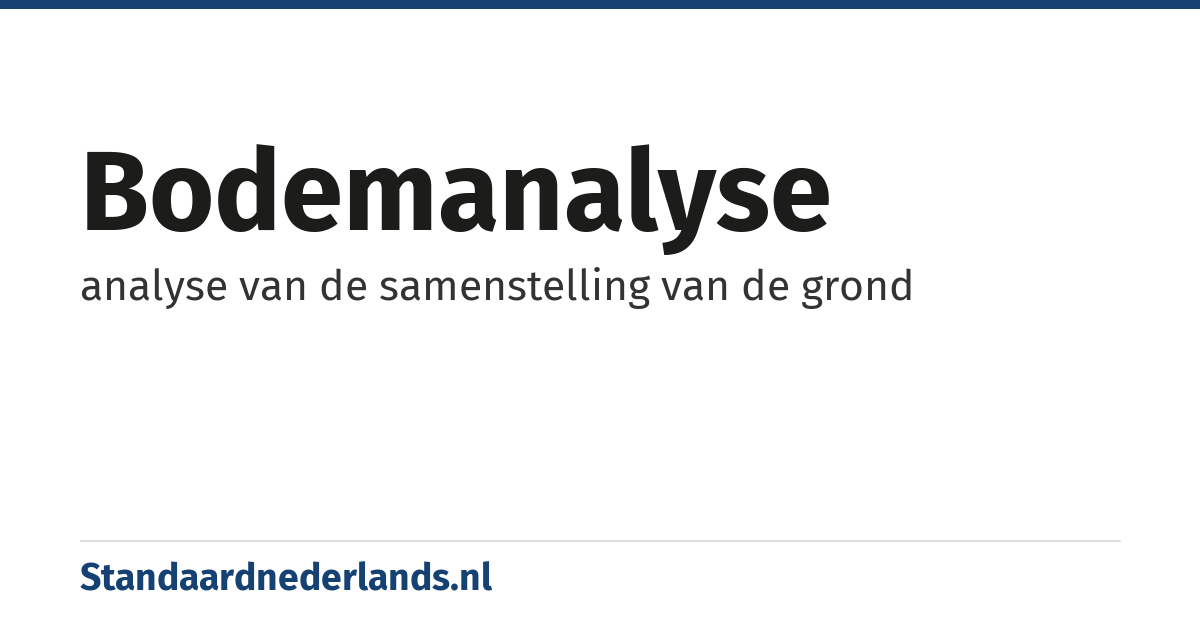 bodemanalyse: analyse van de samenstelling van de grond