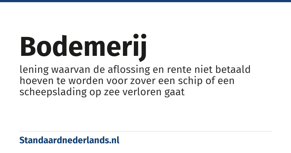 bodemerij: lening waarvan de aflossing en rente niet betaald hoeven te worden voor zover een schip of een scheepslading op zee verloren gaat