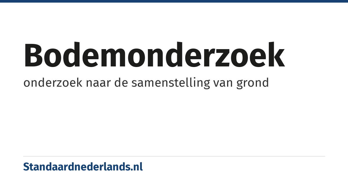 bodemonderzoek: onderzoek naar de samenstelling van grond