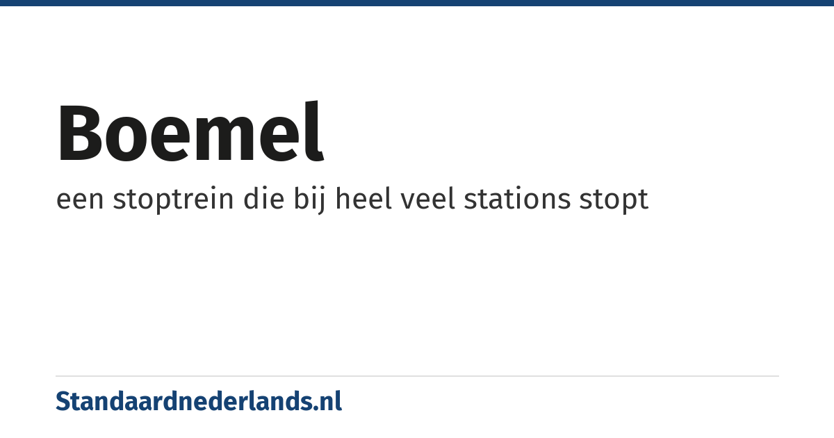 boemel: een stoptrein die bij heel veel stations stopt