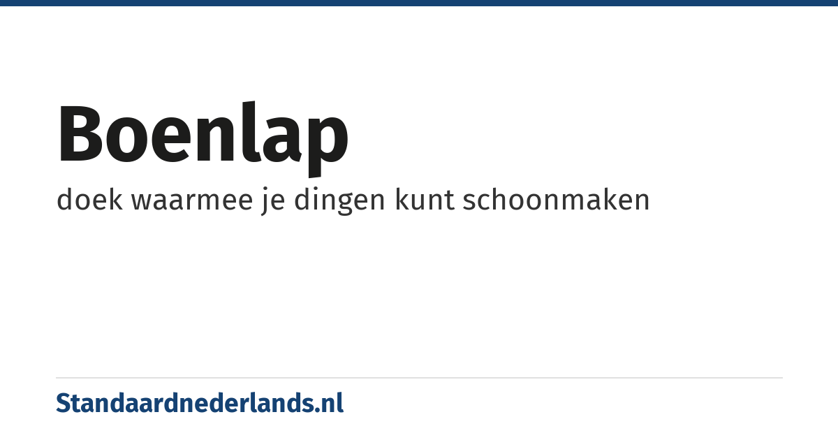 boenlap: doek waarmee je dingen kunt schoonmaken