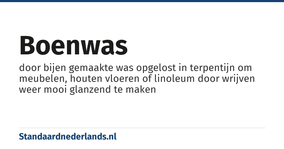 boenwas: door bijen gemaakte was opgelost in terpentijn om meubelen, houten vloeren of linoleum door wrijven weer mooi glanzend te maken