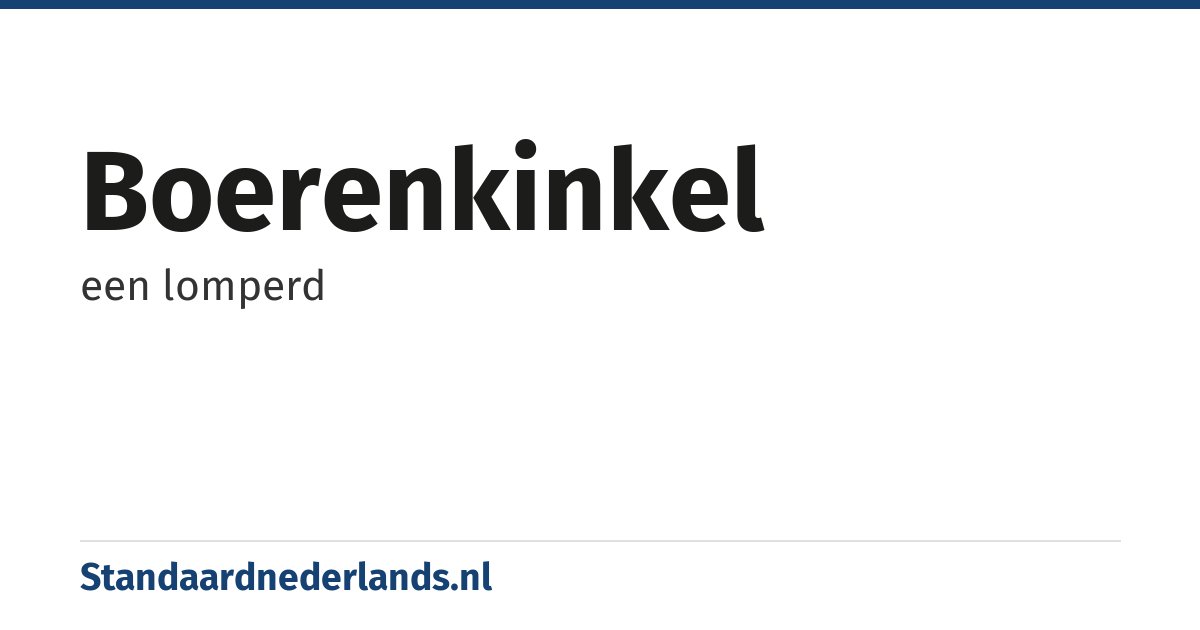 boerenkinkel: een lomperd
