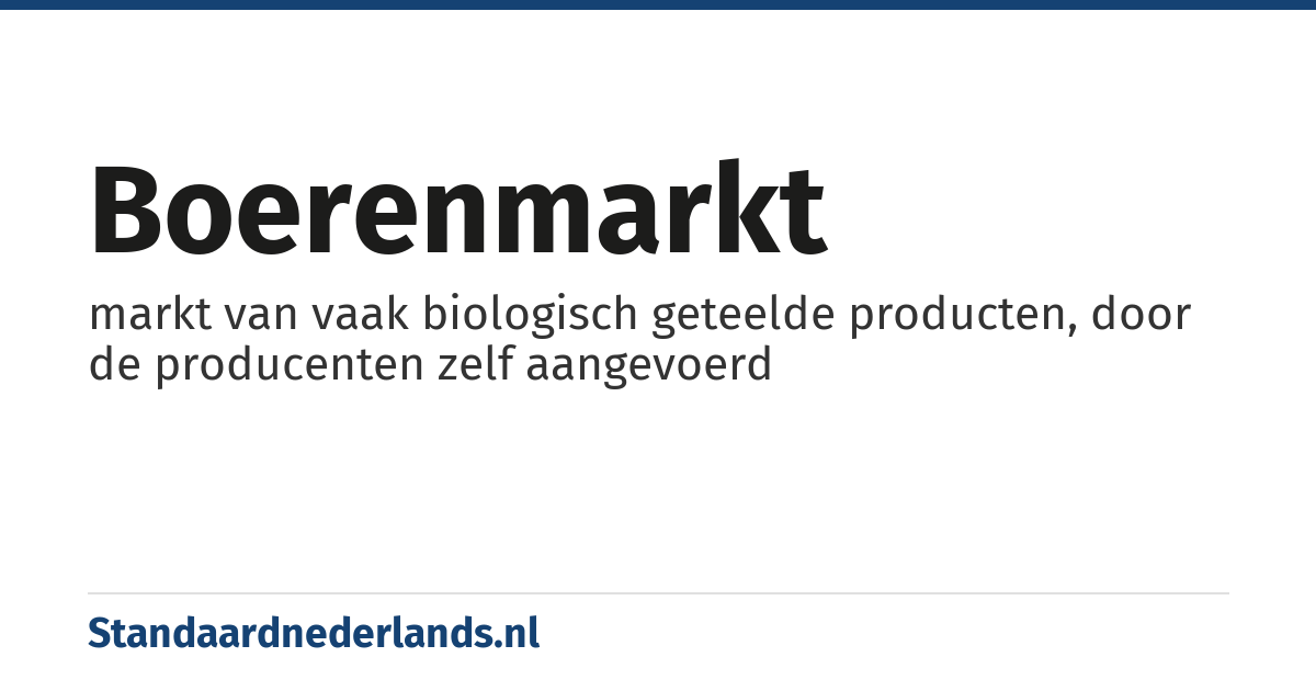 boerenmarkt: markt van vaak biologisch geteelde producten, door de producenten zelf aangevoerd