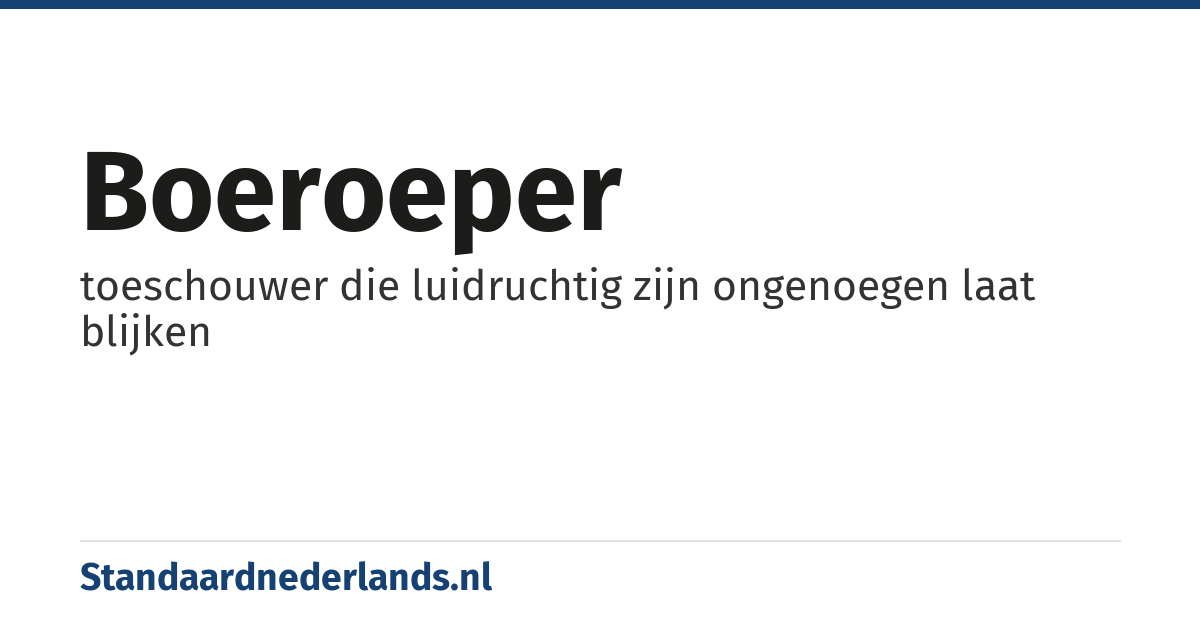 boeroeper: toeschouwer die luidruchtig zijn ongenoegen laat blijken
