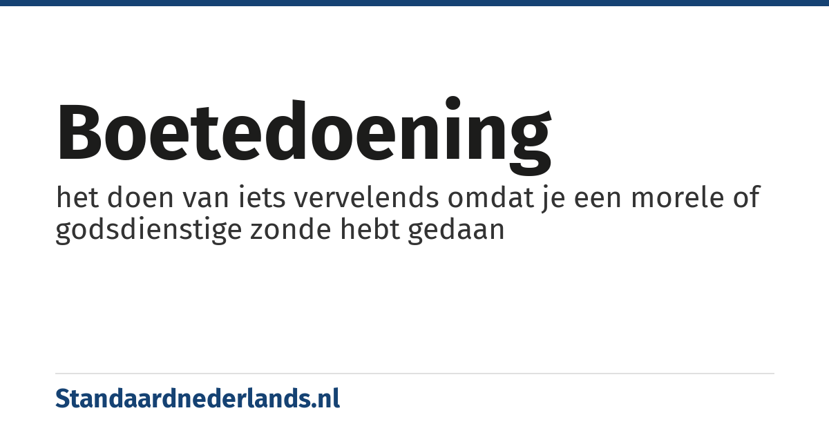 boetedoening: het doen van iets vervelends omdat je een morele of godsdienstige zonde hebt gedaan