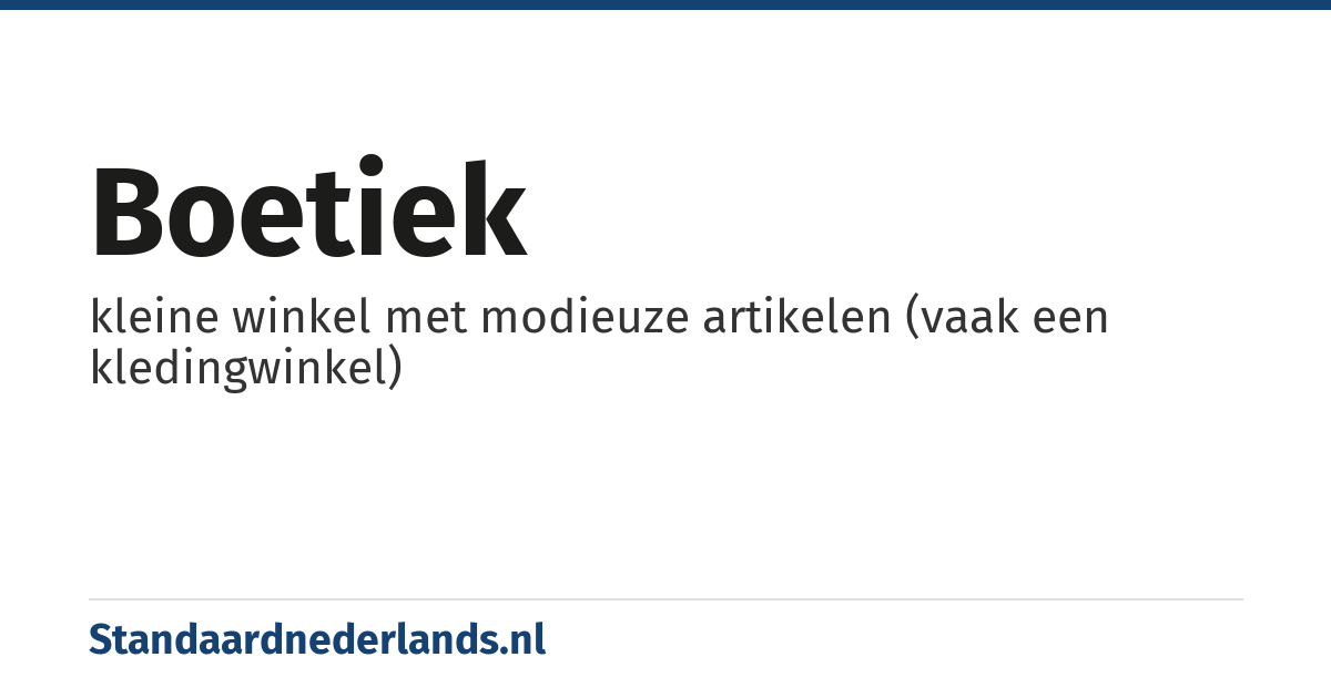 boetiek: kleine winkel met modieuze artikelen (vaak een kledingwinkel)