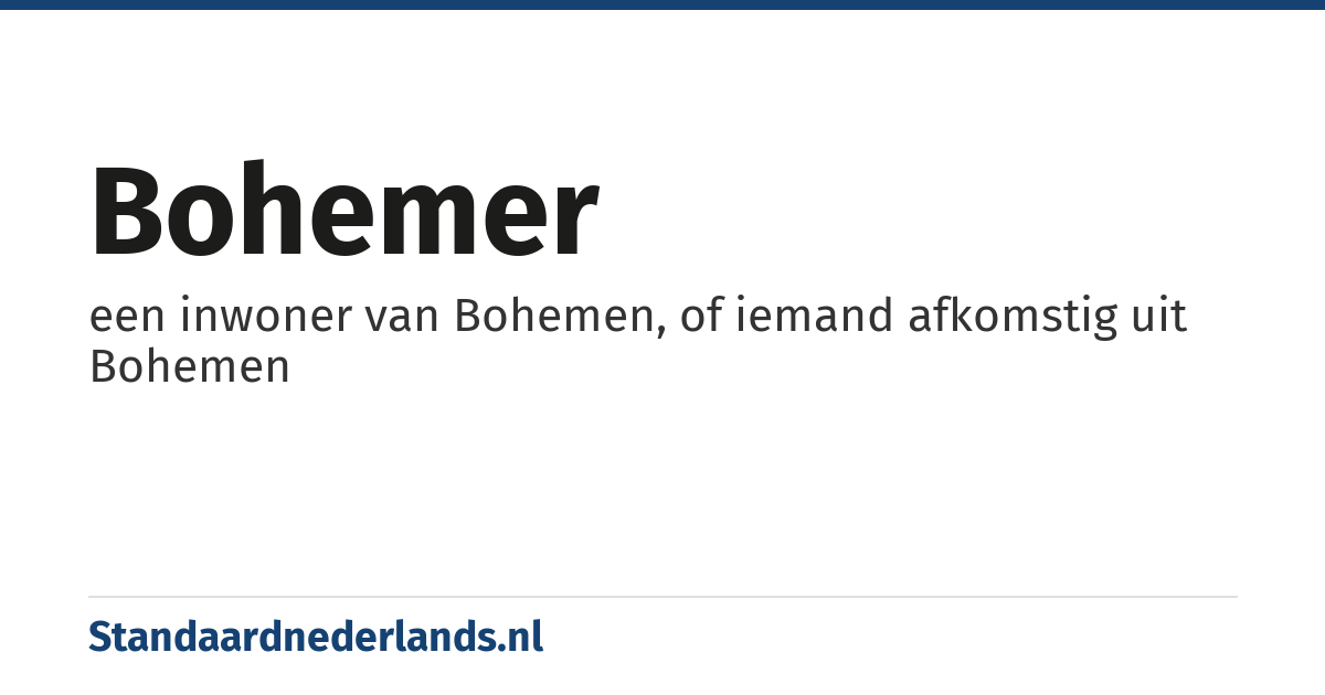 Bohemer: een inwoner van Bohemen, of iemand afkomstig uit Bohemen