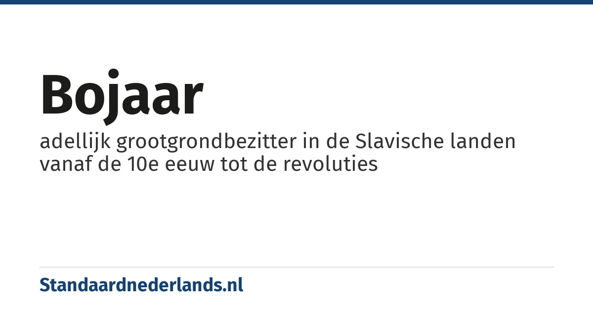 bojaar: adellijk grootgrondbezitter in de Slavische landen vanaf de 10e eeuw tot de revoluties