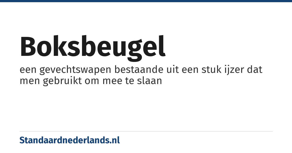 boksbeugel: een gevechtswapen bestaande uit een stuk ijzer dat men gebruikt om mee te slaan