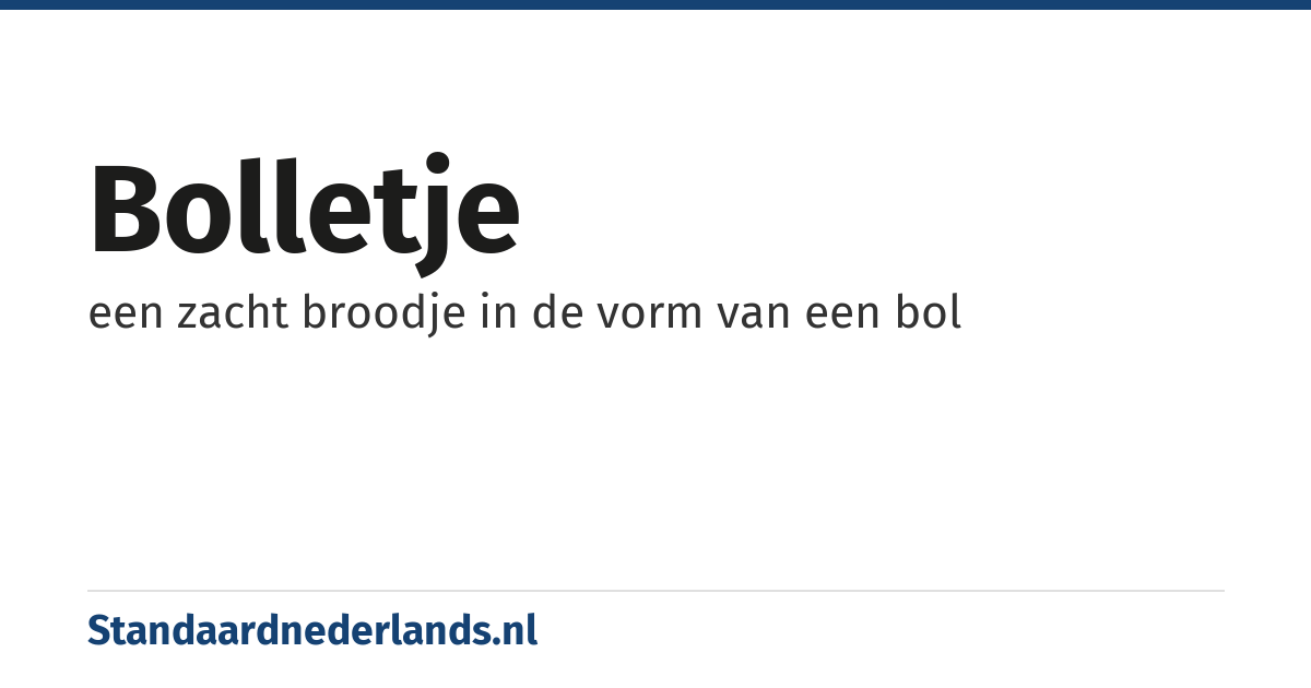 bolletje: een zacht broodje in de vorm van een bol