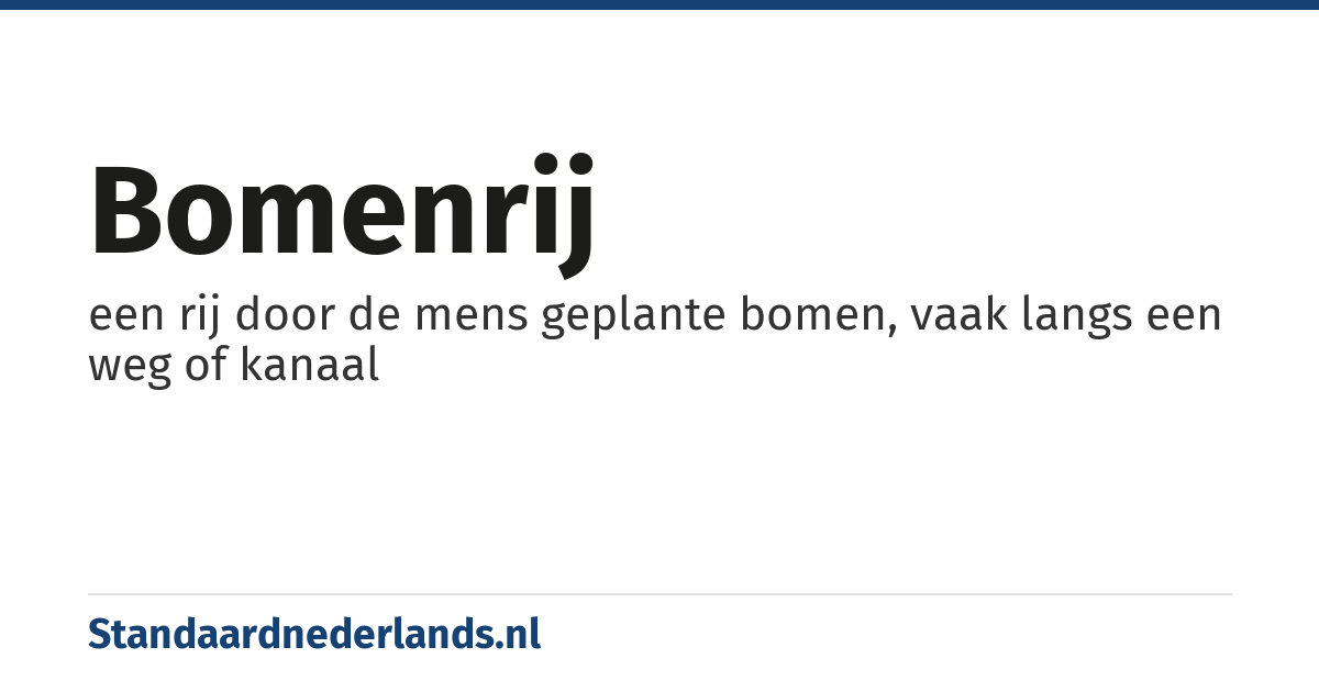bomenrij: een rij door de mens geplante bomen, vaak langs een weg of kanaal