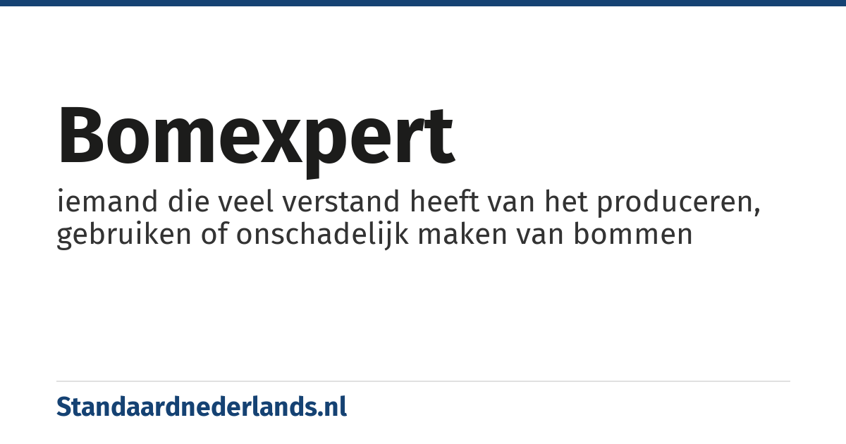 bomexpert: iemand die veel verstand heeft van het produceren, gebruiken of onschadelijk maken van bommen